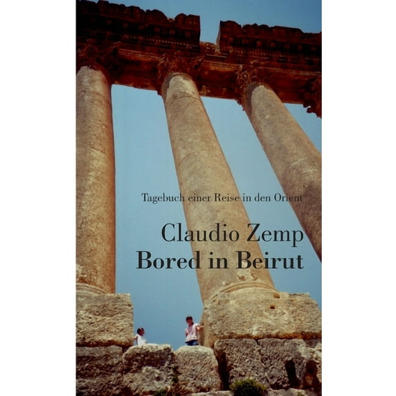 Bored in Beirut: Tagebuch einer Reise in den Orient (Paperback)