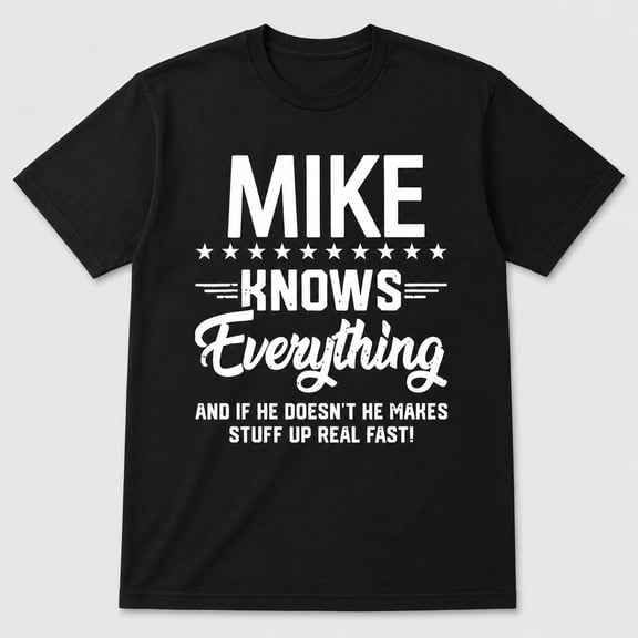 Mike Knows Everything Funny Graphic T-Shirt – Humorous Novelty Name Tee for Men, Unisex Fit, Sizes S–4XL