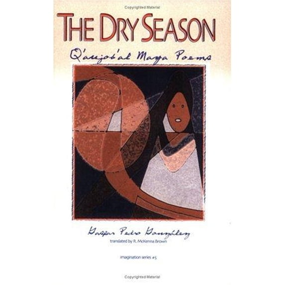 Pre-Owned The Dry Season: Q'Anjob'al Maya Poems (Hardcover) 1880834537 9781880834534