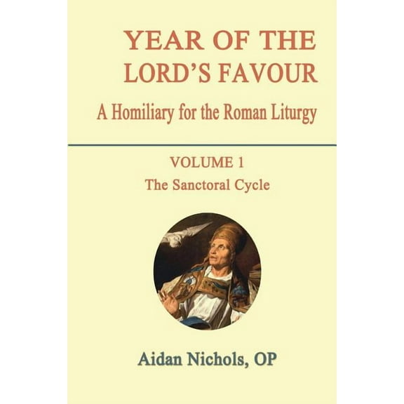 Year of the Lord's Favour. a Homiliary for the Roman Liturgy. Volume 1: The Sanctoral Cycle, (Paperback)