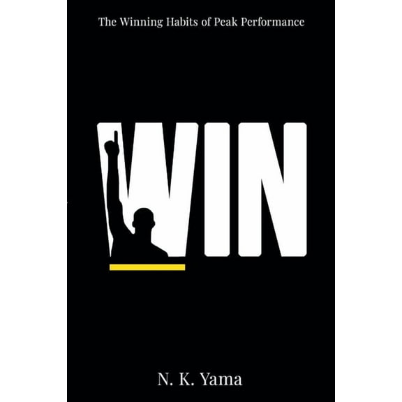 W.I.N.: The Winning Habits of Peak Performance, (Paperback)