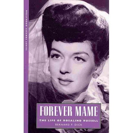 Forever Mame: The Life of Rosalind Russell