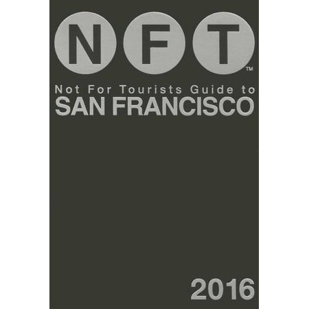Not For Tourists Guide to San Francisco 2016