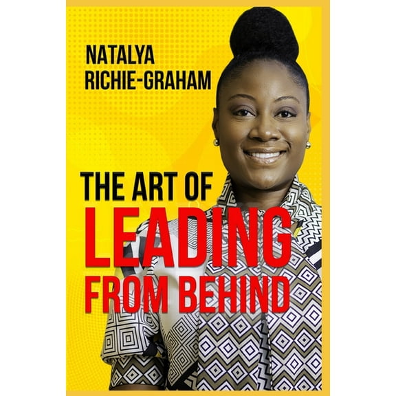 The Art of Leading from Behind (Paperback) by Natalya Richie-Graham