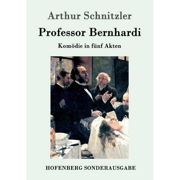 Professor Bernhardi : Komödie in fünf Akten (Paperback)