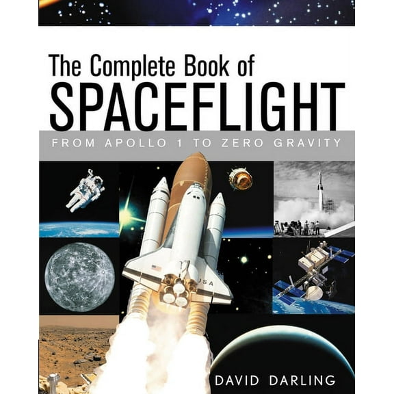 The Complete Book of Spaceflight: From Apollo 1 to Zero Gravity, (Hardcover)