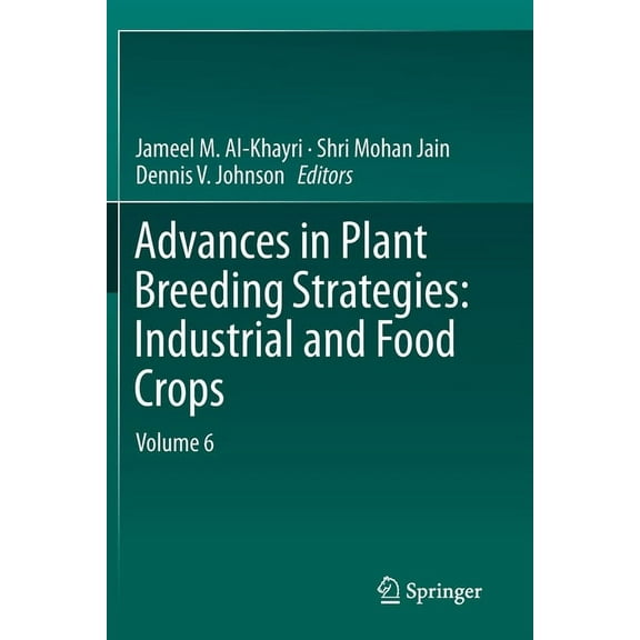 Advances in Plant Breeding Strategies: Industrial and Food Crops: Volume 6, (Paperback)