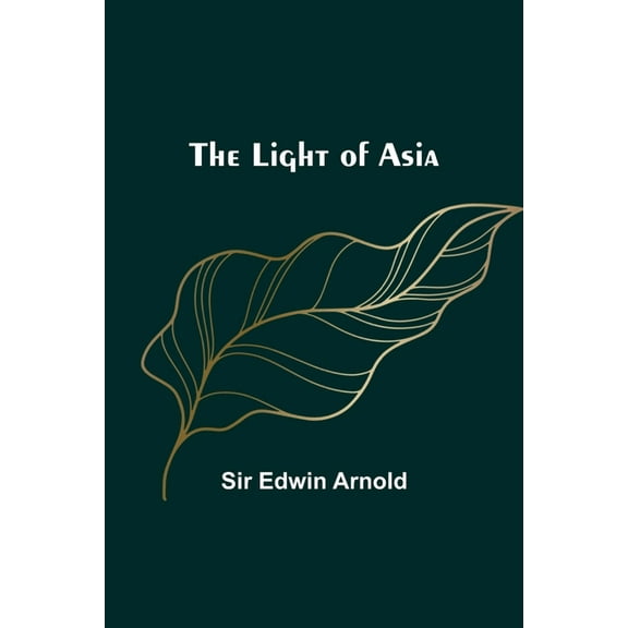 The Light of Asia, (Paperback)