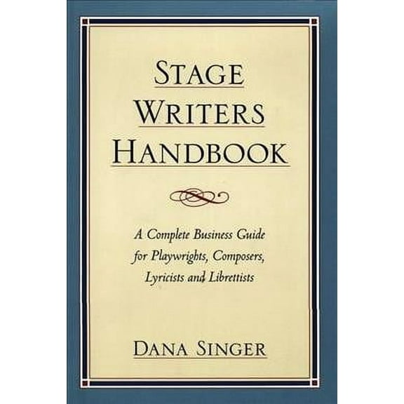 Stage Writers Handbook: A Complete Business Guide for Playwrights, Composers, Lyricists and Librettists (Paperback)