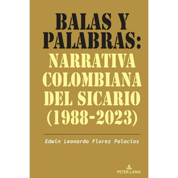 Balas Y Palabras: Narrativa Colombiana del Sicario (1988-2023), (Hardcover)