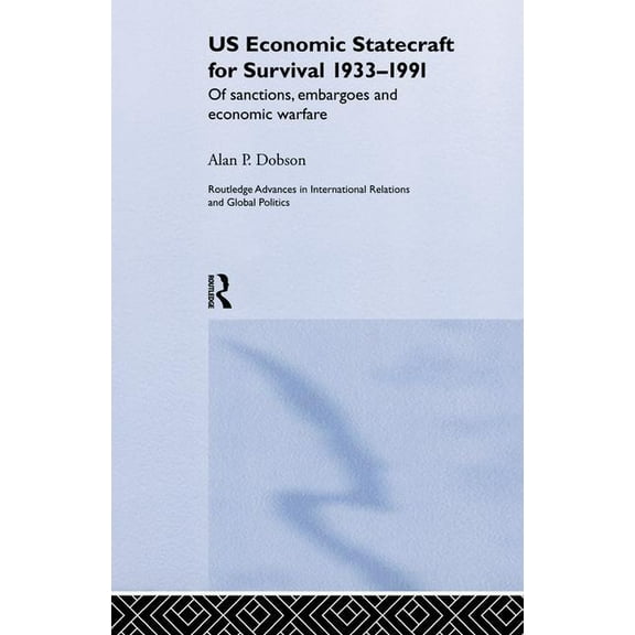 Us Economic Statecraft for Survival, 1933-1991: Of Sanctions, Embargoes and Economic Warfare, (Paperback)