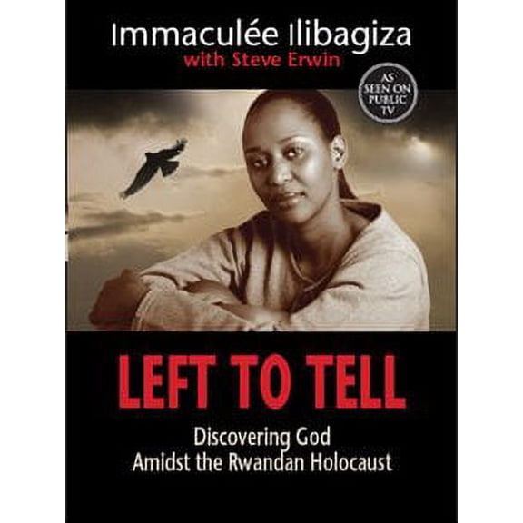 Left to Tell: Discovering God Amidst the Rwandan Holocaust (Paperback) by Immaculee Ilibagiza