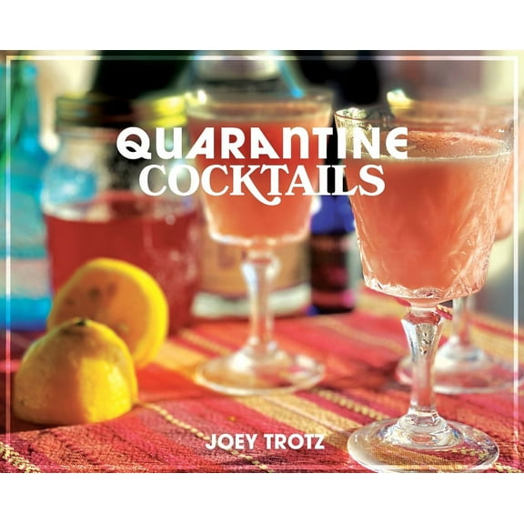 Quarantine Cocktails, (Hardcover)