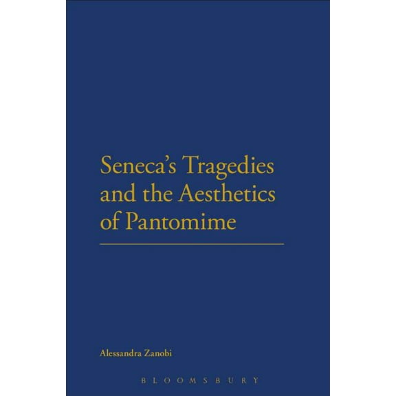 Seneca's Tragedies and the Aesthetics of Pantomime, (Hardcover)