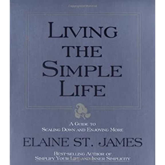 Pre-Owned Living the Simple Life: A Guide to Scaling Down and Enjoying More (Paperback) 0786882425 9780786882427