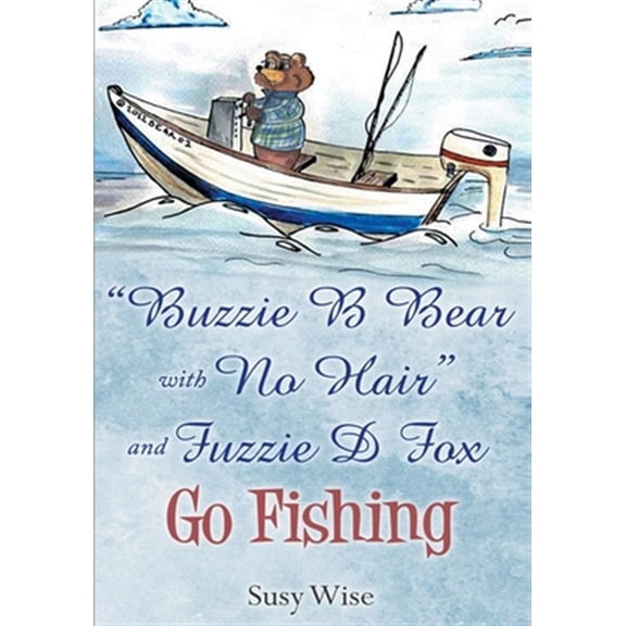 Pre-Owned Buzzie B Bear "With No Hair" and Fuzzie D Fox Go Fishing (Paperback) by Susy Wise