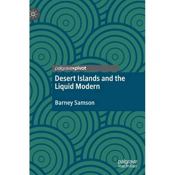 Desert Islands and the Liquid Modern, (Hardcover)