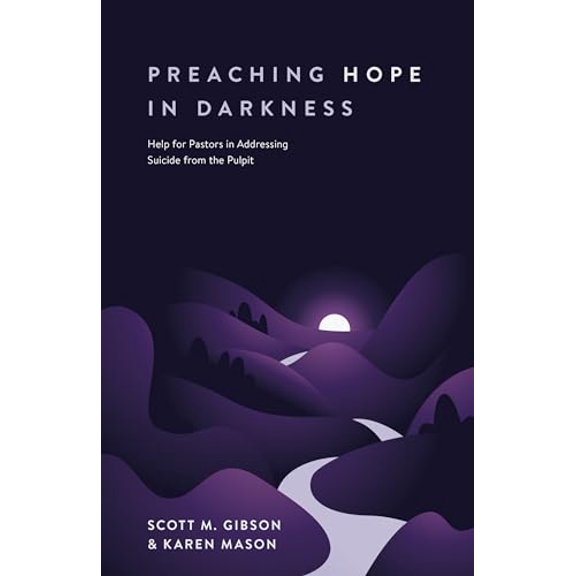 Pre-Owned Preaching Hope in Darkness: Help for Pastors in Addressing Suicide from the Pulpit (Paperback) 1683594118 9781683594116