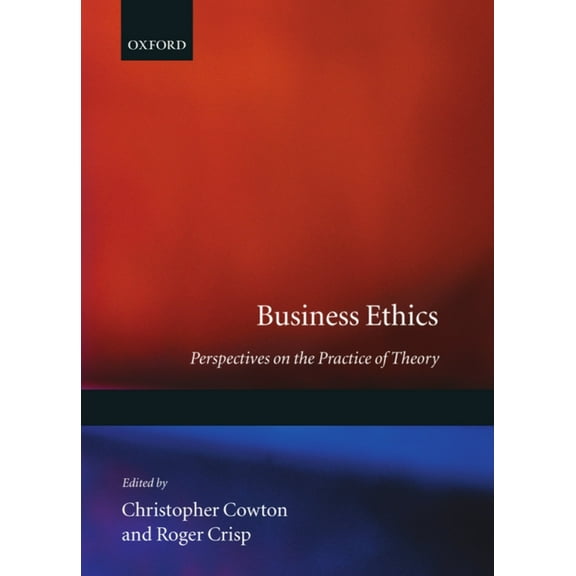 Business Ethics: Perspectives on the Practice of Theory, (Hardcover)