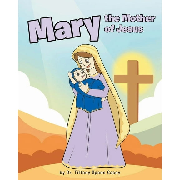 Mary the Mother of Jesus (Paperback)