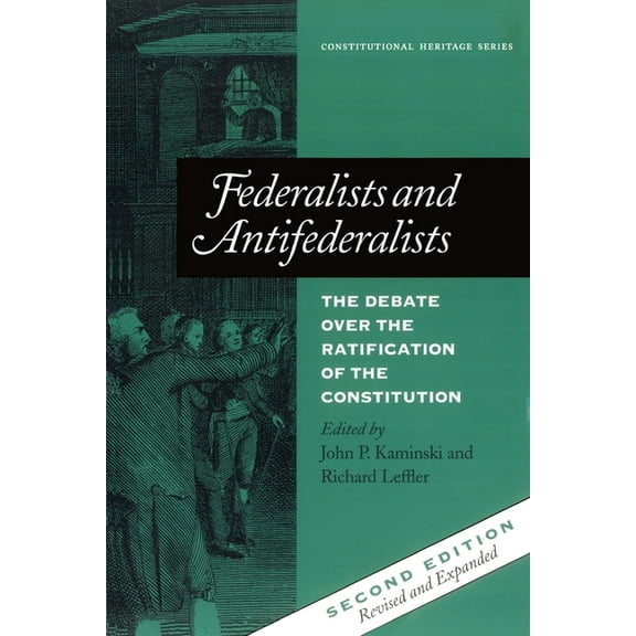 Constitutional Heritage Federalists and Antifederalists: The Debate Over the Ratification of the Constitution, (Paperback)