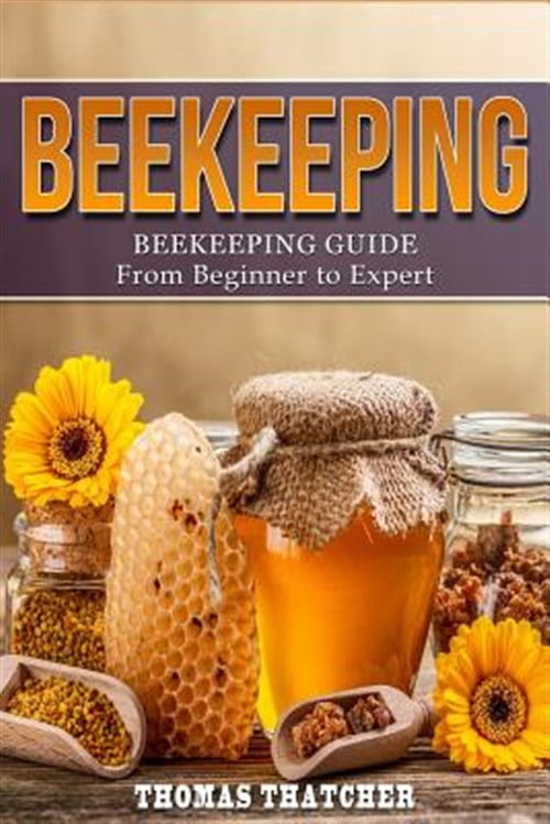 Pre-Owned Beekeeping: Beekeeping Guide from Beginner to Expert ...