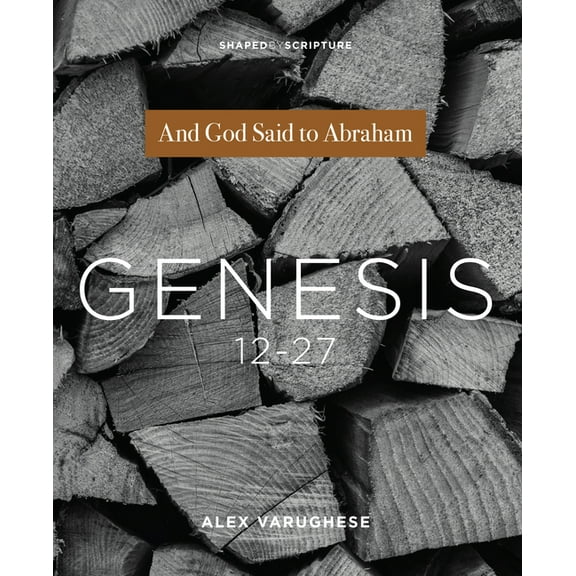Genesis 12-27: And God Said to Abraham, (Paperback)