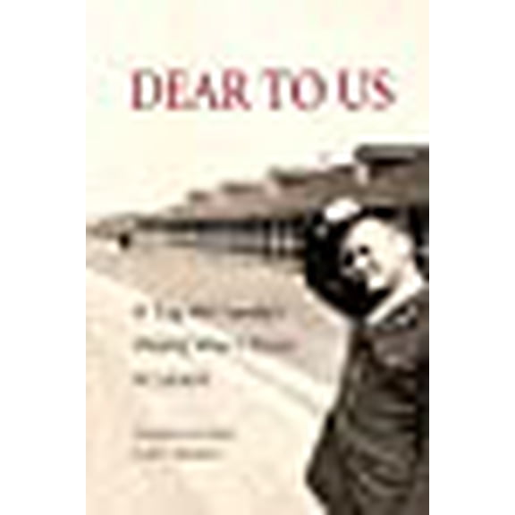 Dear to Us : A Tug Hill Family's World War II Story in Letters (Paperback)