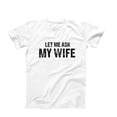 thumbnail image 4 of Let Me Ask My Wife, Funny Husband Shirt, Funny Marriage Tee, Husband Gift From Wife, Gift For Him, Husband Birthday Gift, Father's Day Gift, 4 of 4