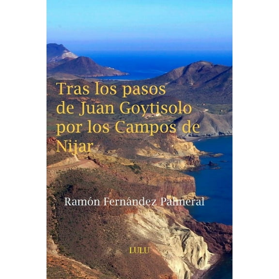 Tras los pasos de Juan Goytisolo por los Campos de Níjar (Paperback)