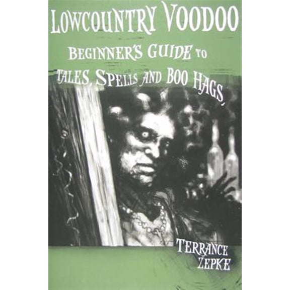 Pre-Owned Lowcountry Voodoo: Beginner's Guide to Tales, Spells and Boo Hags, (Paperback)