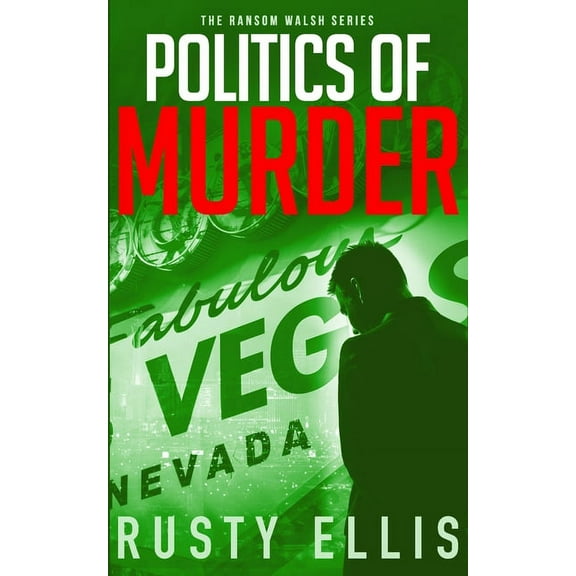 Ransom Walsh: Politics of Murder: A gripping crime thriller (A Ransom Walsh Series Book 2) (Paperback)