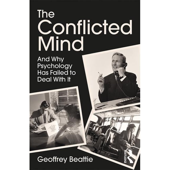 The Conflicted Mind: And Why Psychology Has Failed to Deal With It, (Paperback)