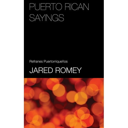 Puerto Rican Sayings: Index and English Equivalents (Refranes de Puerto Rico) -