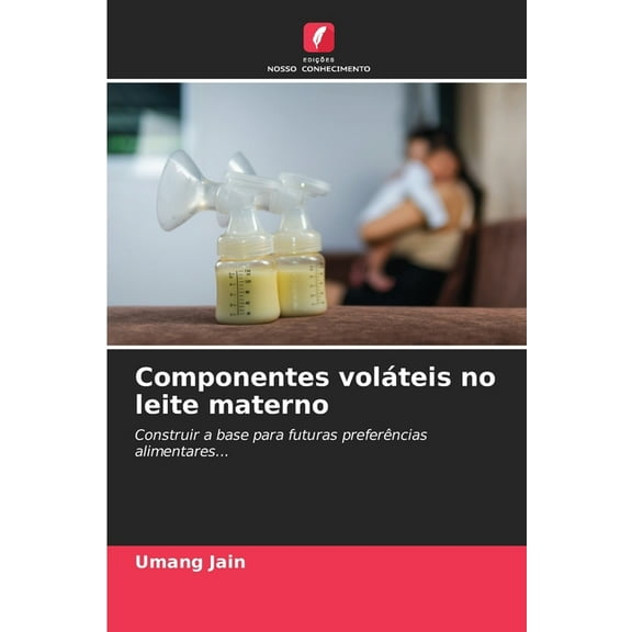 Componentes voláteis no leite materno, (Paperback)
