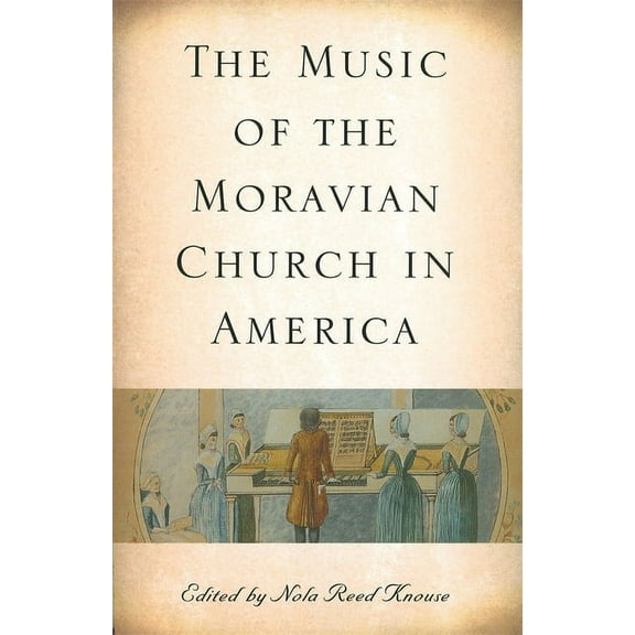 Eastman Studies in Music The Music of the Moravian Church in America, Book 49, (Paperback)