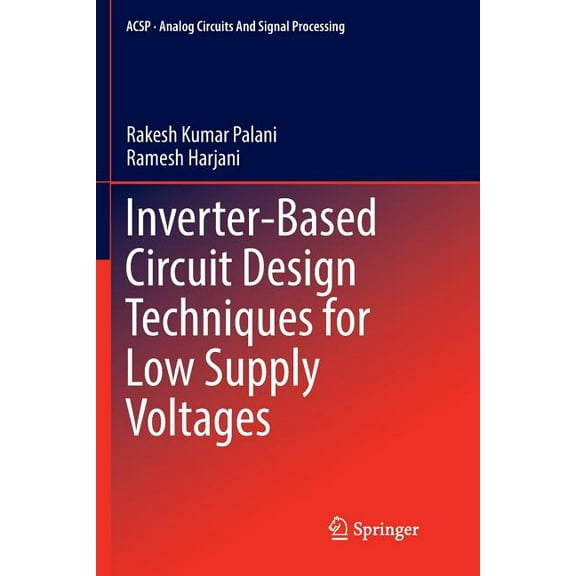 Analog Circuits and Signal Processing Inverter-Based Circuit Design Techniques for Low Supply Voltages, (Paperback)
