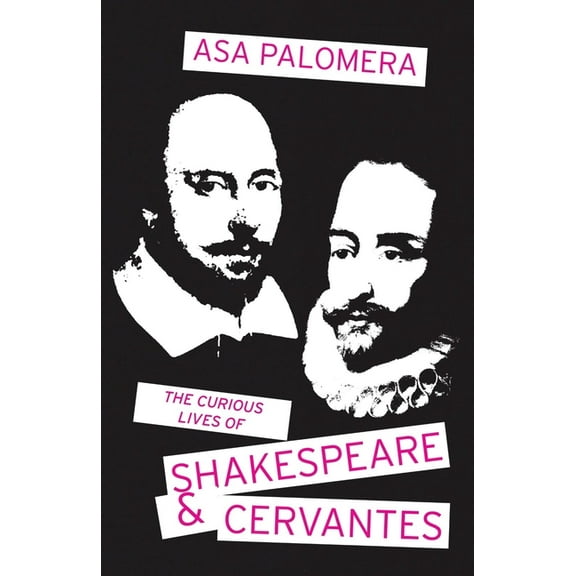 The Curious Lives of Shakespeare and Cervantes, (Paperback)