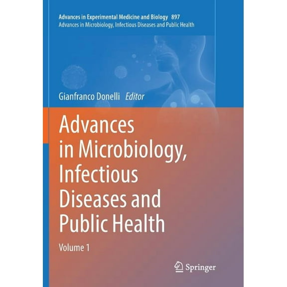 Advances in Microbiology, Infectious Diseases and Public Health: Volume 1, (Paperback)