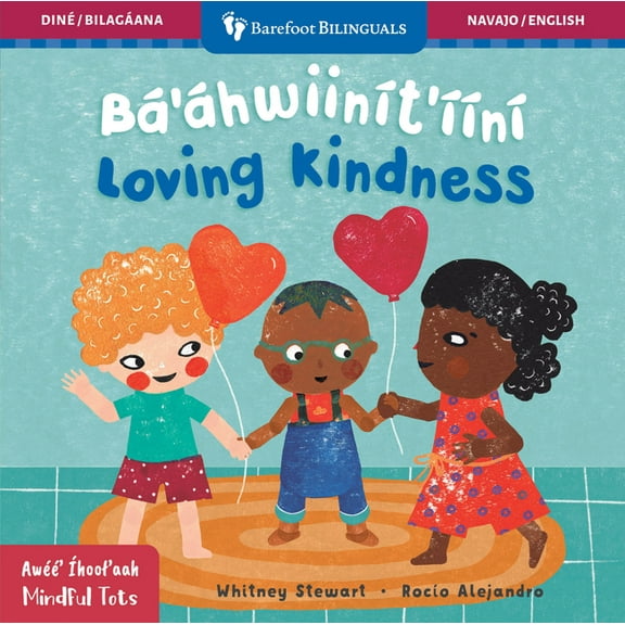 Barefoot Bilinguals Mindful Tots: Loving Kindness (Bilingual Navajo & English), (Board Book)
