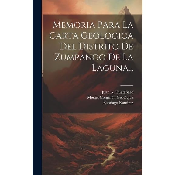 Memoria Para La Carta Geologica Del Distrito De Zumpango De La Laguna... (Hardcover)
