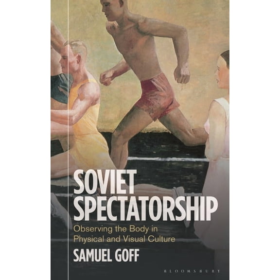 Kino - The Russian and Soviet Cinema Soviet Spectatorship: Observing the Body in Physical and Visual Culture, (Paperback)