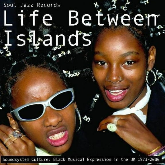 Soul Jazz Records Presents - Life Between Islands - Soundsystem Culture: Black Musical Expression in the UK 1973-2006 - Music & Performance - Vinyl
