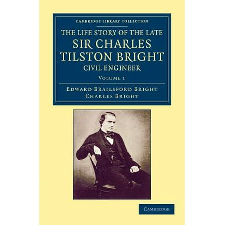 The Life Story Of The Late Sir Charles Tilston Bright