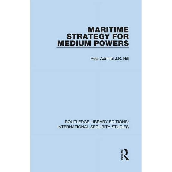 Routledge Library Editions: Internationa Maritime Strategy for Medium Powers, Book 11, (Hardcover)