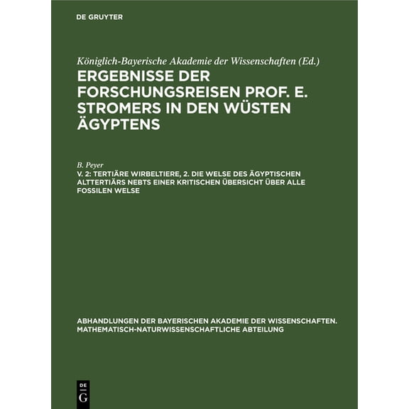 Abhandlungen Der Bayerischen Akademie De TertiÃ¤re Wirbeltiere, 2. Die Welse Des Ãgyptischen AlttertiÃ¤rs Nebst Einer Kritischen Ãbersicht Ãber Alle Fossilen Welse, Book 32, (Hardcover)