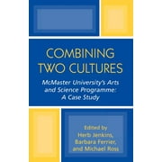 Combining Two Cultures : McMaster University's Arts and Science Programme (Paperback)