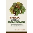thumbnail image 2 of Think Like a Commoner: A Short Introduction to the Life of the Commons, (Paperback), 2 of 2