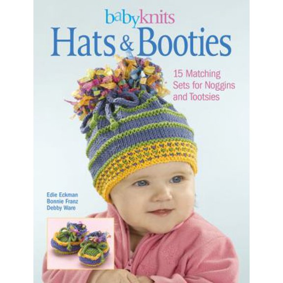 Pre-Owned Babyknits Hats & Booties: 15 Matching Sets for Noggins and Tootsies (Paperback) 1589232747 9781589232747