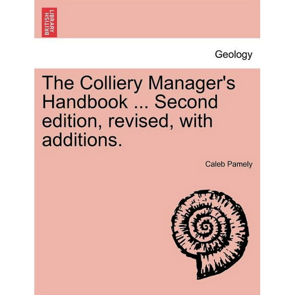 The Colliery Manager's Handbook ... Second edition, revised, with additions., (Paperback)